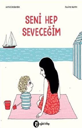 Seni Hep Seveceğim - Astrid Desbordes - Aylak Kitap