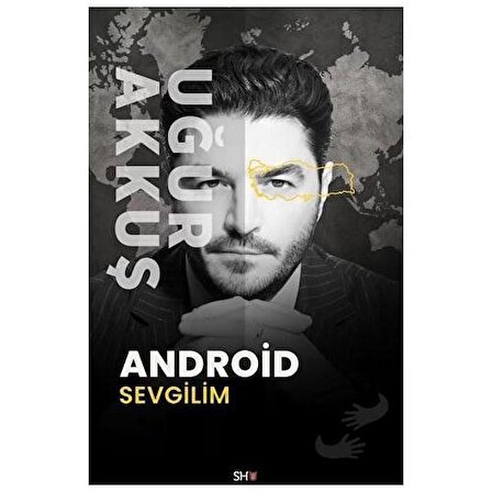 Android Sevgilim / SHU Kitap / Uğur Akkuş