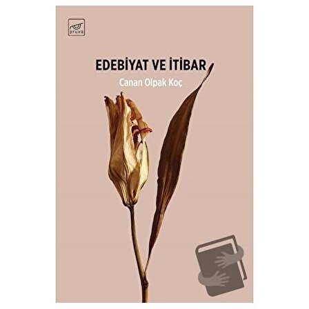 Edebiyat ve İtibar / Pruva Yayınları / Canan Olpak Koç