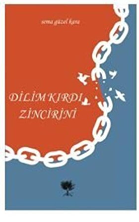 Dilim Kırdı Zincirini / Sema Güzel Kara