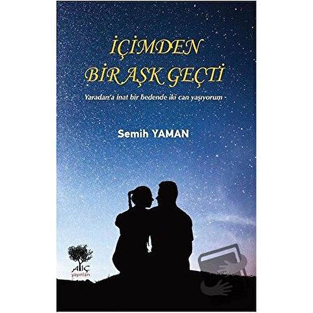 İçimden Bir Aşk Geçti / Alıç Yayınları / Semih Yaman