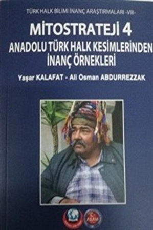 Mitostrateji 4 Anadolu Türk Halk Kesimlerinden İnanç Örnekleri / Dr. Yaşar Kalafat