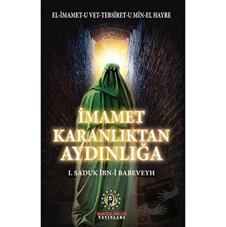 İmamet Karanlıktan Aydınlığa / İmam Rıza Dergahı Yayınları / Saduk İbn i