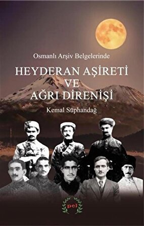 Osmanlı Arşiv Belgelerinde Heyderan Aşireti ve Ağrı Direnişi / Kemal Süphandağ