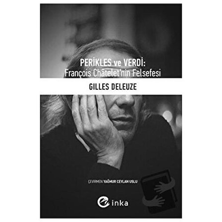 Perikles ve Verdi: François Chatelet’nin Felsefesi / İnka Yayınları / Gilles Deleuze