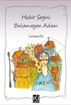 Hiçbir Şeyini Bulamayan Adam / Lavinya Öz.