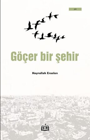 Göçer Bir Şehir / Hayrullah Eraslan