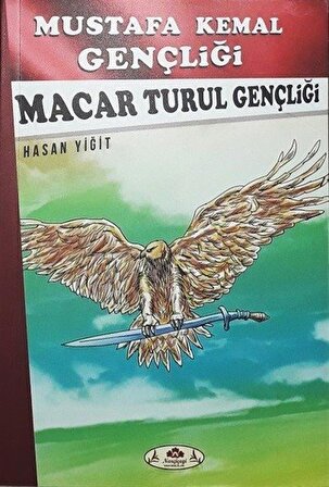 Mustafa Kemal Gençliği - Macar Turul Gençliği / Hasan Yiğit