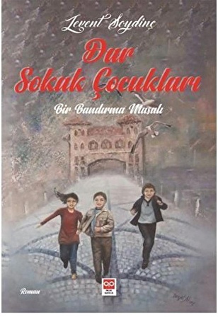 Dar Sokak Çocukları Bir Bandırma Masalı / Levent Soydinç