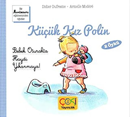 Çoki Yayınları Küçük Kız Polin Bebek Oturakta - Haydi Yıkanmaya (2 Öykü)