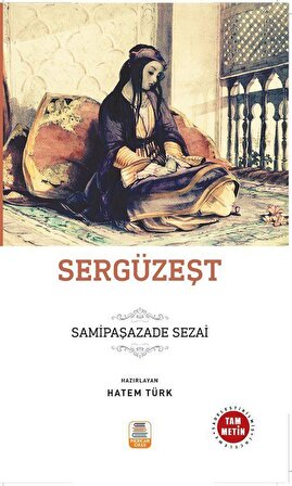Sergüzeşt (Sadeleştirilmiş, İnceleme, Tam Metin) / Samipaşazade Sezai