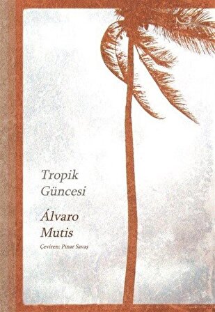 Tropik Güncesi / Álvaro Mutis