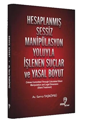 Hesaplanmış Sessiz Manipülasyon Yoluyla İşlenen Suçlar ve Yasal Boyut