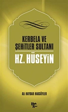 Kerbela Ve Şehitler Sultanı Hazreti Hüseyin / Ali Haydar Haksöyler