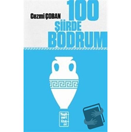 100 Şiirde Bodrum / Yeşilyurt Kitabevi Yayınları / Cezmi Çoban