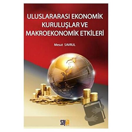 Uluslararası Ekonomik Kuruluşlar ve Makroekonomik Etkileri / Sayda Yayınları / Mesut