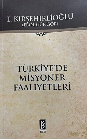 Türkiye'de Misyoner Faaliyetleri / Erol Güngör
