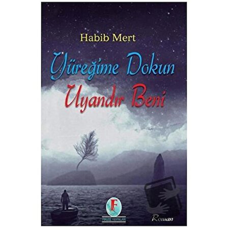 Yüreğime Dokun Uyandır Beni / Firuze Yayınları / Habib Mert