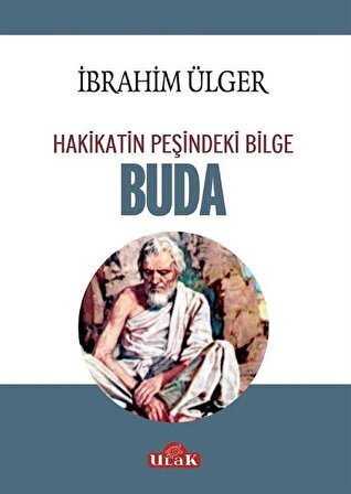 Buda & Hakikatin Peşindeki Bilge / İbrahim Ülger