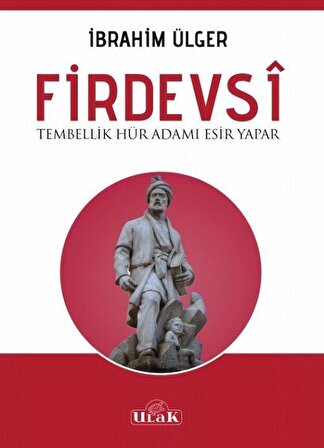 Firdevsi & Tembellik Hür Adamı Esir Yapar / İbrahim Ülger