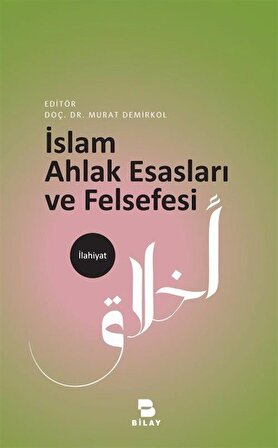 İslam Ahlak Esasları ve Felsefesi / Murat Demirkol