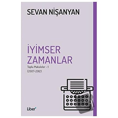İyimser Zamanlar / Liber Plus Yayınları / Sevan Nişanyan