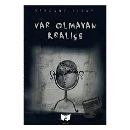 Var Olmayan Kraliçe / Ateş Yayınları / Berkant Kıray