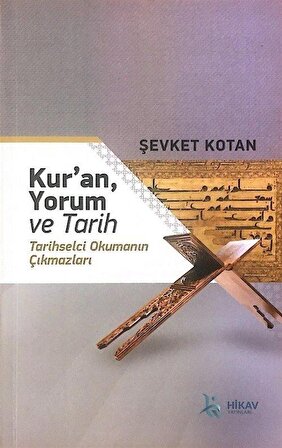 Kur'an Yorum ve Tarih & Tarihselci Okumanın Çıkmazları / Dr. Şevket Kotan
