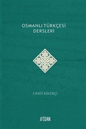 Osmanlı Türkçesi Dersleri / Dr. Cahit Külekçi