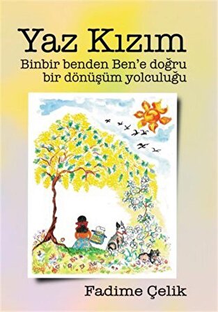 Yaz Kızım - Binbir Benden Ben'e Bir Dönüşüm Yolculuğu