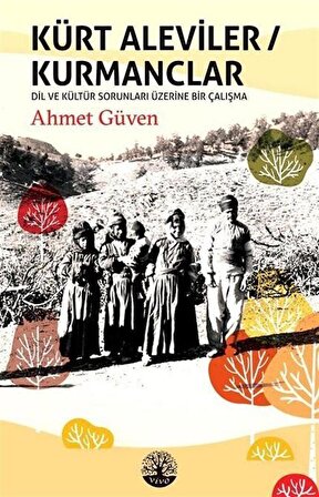 Kürt Aleviler Kurmanclar & Dil ve Kültür Sorunları Üzerine Bir Çalışma / Ahmet Güven