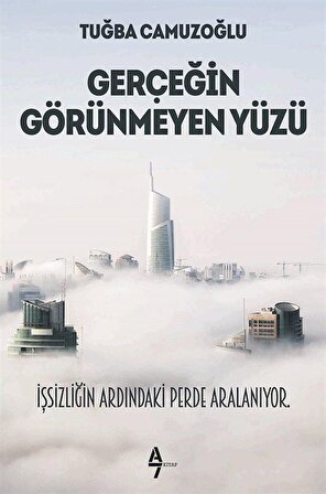 Gerçeğin Görünmeyen Yüzü / Tuğba Camuzoğlu