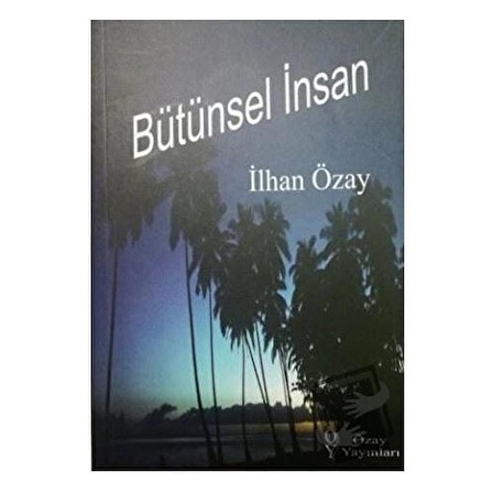 Bütünsel İnsan / Özay Yayınları / İlhan Özay