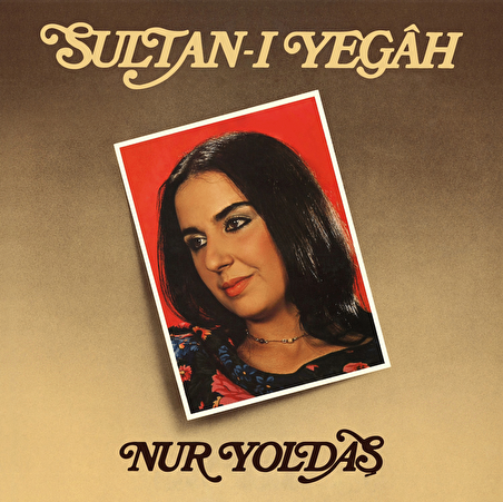 Nur Yoldaş - Sultan-I Yegah (Plak)