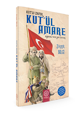Kut’ul Amare - Osmanlının Son Zaferi - Zafer Bilgi - Mihrabad Yayınları