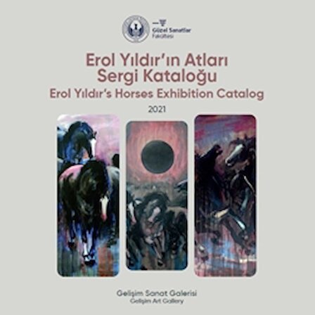 Erol Yıldır'ın Atları Sergi Kataloğu: 2021 - Erol Yıldır's Horses Exhibition Catalog: 2021