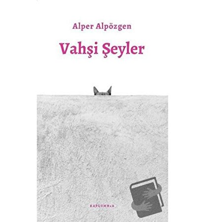 Vahşi Şeyler / Kaplumbaa Kitap / Alper Alpözgen