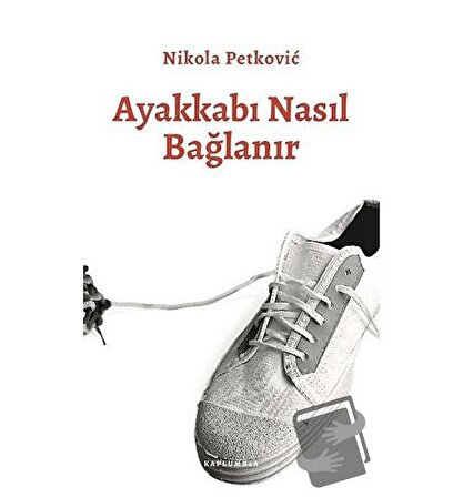Ayakkabı Nasıl Bağlanır / Kaplumbaa Kitap / Nikola Petkoviç