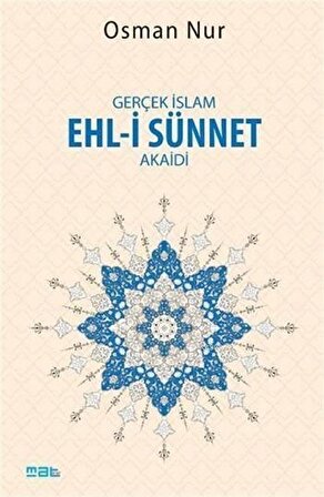 Gerçek İslam Ehl-i Sünnet Akaidi / Osman Nur