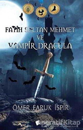 Fatih Sultan Mehmet ve Vampir Dracula - Ömer Faruk İspir - Lopus Yayınları