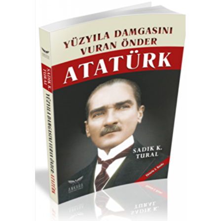 Yüz Yıla Damgasını Vuran Önder Atatürk | Ankara Kültür Sanat Yayınları