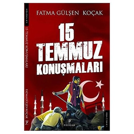 15 Temmuz Konuşmaları / Payidar Yayınevi / Fatma Gülşen Koçak