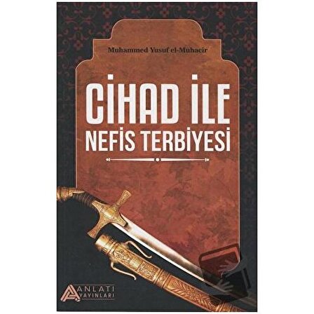 Cihad ile Nefis Terbiyesi / Anlatı Yayınları / Muhammed Yusuf el Muhacir