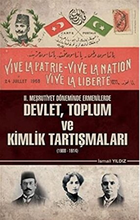 2. Meşrutiyet Döneminde Ermenilerde Devlet Toplum ve Kimlik Tartışmaları (1908 - 1914)