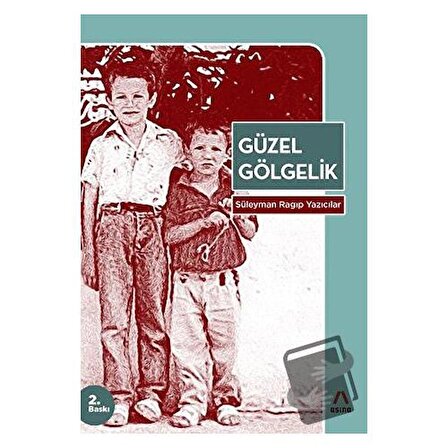 Güzel Gölgelik / Aşina Yayınları / Süleyman Ragıp Yazıcılar