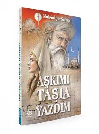 Aşkımı Taşla Yazdım - Muhsin İlyas Subaşı - Mihrabad Yayınları
