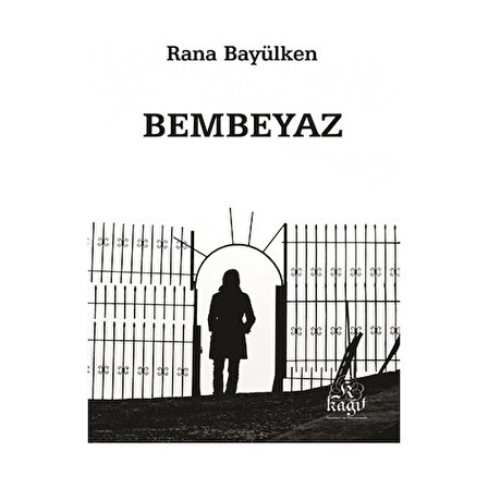 Bembeyaz : Rana Bayülken