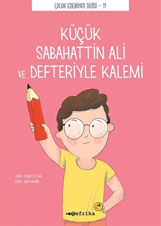 Küçük Sabahattin Ali ve Defteriyle Kalemi / Semih Öztürk