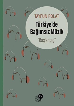 Türkiye'de Bağımsız Müzik "Başlangıç" / Tayfun Polat