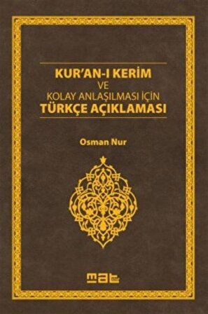 Kur'an-ı Kerim ve Kolay Anlaşılması İçin Türkçe Açıklaması / Osman Nur